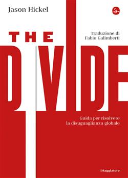 The divide. Guida per risolvere la disuguaglianza globale