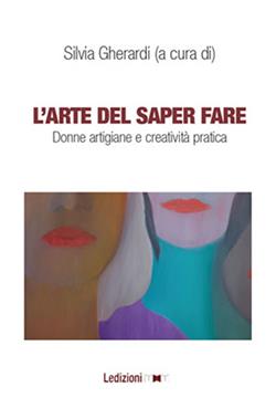 L'arte di saper fare, Donne artigiane e creatività pratica.
