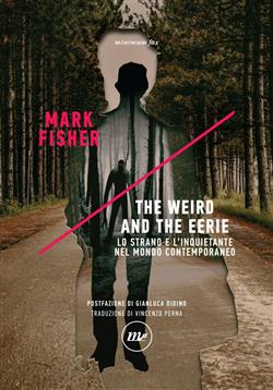 The weird and the eerie. Lo strano e l'inquietante nel mondo contemporaneo