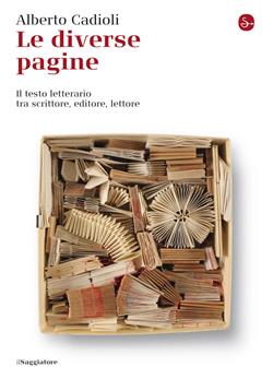 Le diverse pagine. Il testo letterario tra scrittore, editore, lettore