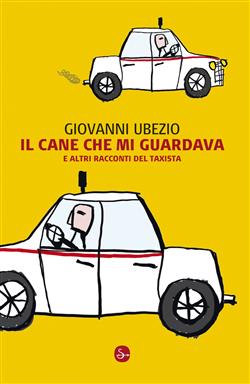 Il cane che mi guardava e altri racconti del taxista