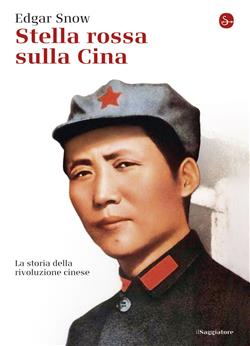 Stella rossa sulla Cina. Storia della rivoluzione cinese