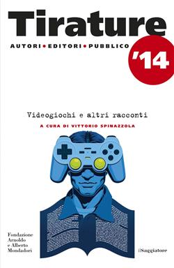 Tirature 2014. Videogiochi e altri racconti