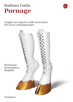 Pornage. Viaggio nei segreti e nelle ossessioni del sesso contemporaneo