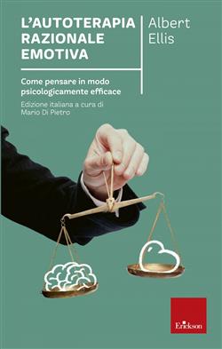 L'autoterapia razionale-emotiva. Come pensare in modo psicologicamente efficace