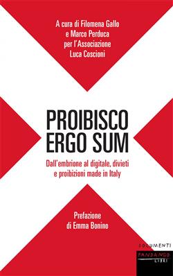 Proibisco ergo sum. Dall'embrione al digitale, divieti e proibizioni made in Italy