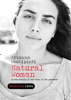 Natural woman. La mia Sicilia, il mio vino, la mia passione