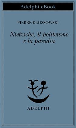 Nietzsche, il politeismo e la parodia