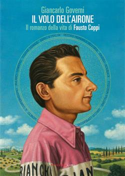 Il volo dell'airone. Il romanzo della vita di Fausto Coppi