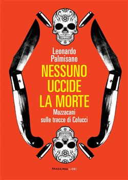 Nessuno uccide la morte. Mazzacani sulle tracce di Colucci