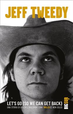 Let's go (so we can get back). Una storia di dischi e discordie con i Wilco (e non solo)