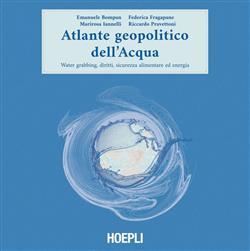 Atlante geopolitico dell'acqua. Water grabbing, diritti, sicurezza alimentare ed energia