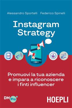 Instagram strategy. Promuovi la tua azienda e impara a riconoscere i finti influencer