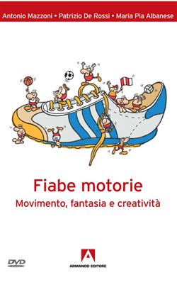 Fiabe motorie. Movimento, fantasia, creatività