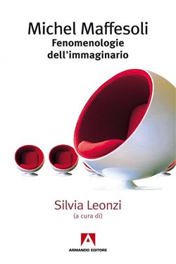 Michel Maffesoli. Fenomenologia dell'immaginario