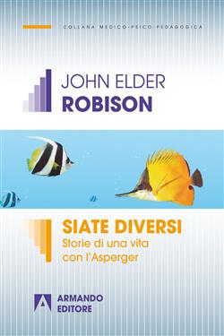 Siate diversi. Storie di una vita con l'Asperger