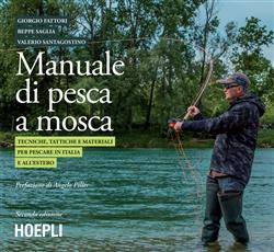 Manuale tattico per la pesca a mosca. Tecniche, tattiche e materiali per pescare in Italia e all'estero. Ediz. a colori