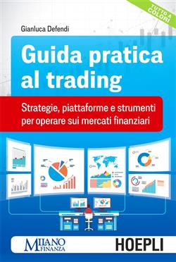 Guida pratica al trading. Strategie, piattaforme e strumenti per operare sui mercati finanziari