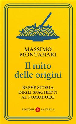 Il mito delle origini. Breve storia degli spaghetti al pomodoro