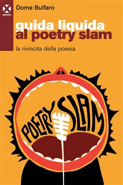 Guida liquida al poetry slam. La rivincita della poesia