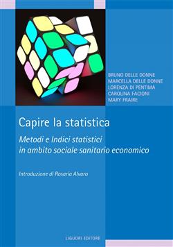 Capire la statistica. Metodi e indici statistici in ambito sociale sanitario economico