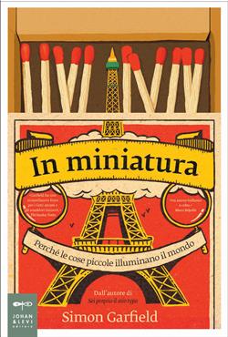 In miniatura. Perché le piccole cose illuminano il mondo