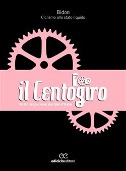 Il Centogiro. 99 storie (più una) dal Giro d'Italia