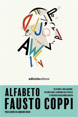 Alfabeto Fausto Coppi. 99 storie e una canzone di Gino Cervi e Giovanni Battistuzzi, 21 disegni di Riccardo Guasco