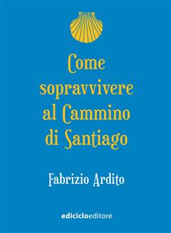Come sopravvivere al cammino di Santiago