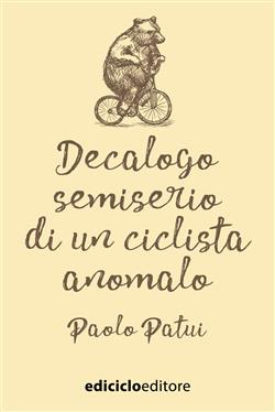 Decalogo semiserio di un ciclista anomalo