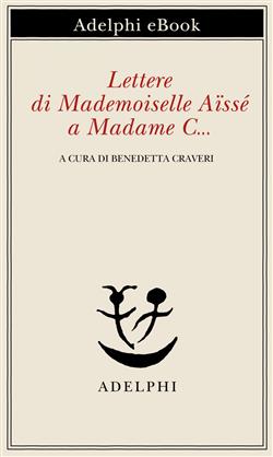 Lettere di Mademoiselle Aïssé a Madame C…