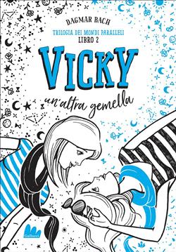 Vicky, un'altra gemella. Trilogia dei mondi paralleli