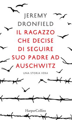 Il ragazzo che decise di seguire suo padre ad Auschwitz