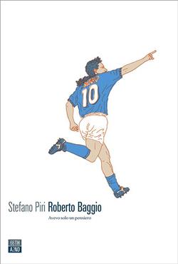 Roberto Baggio. Avevo solo un pensiero