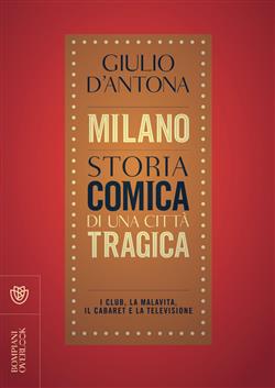 Milano. Storia comica di una città tragica