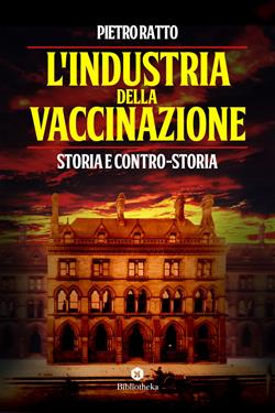 L'industria della vaccinazione. Storia e contro-storia