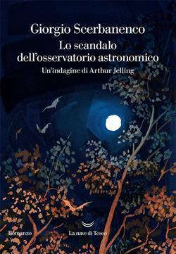 Lo scandalo dell'osservatorio astronomico. Un'indagine di Arthur Jelling