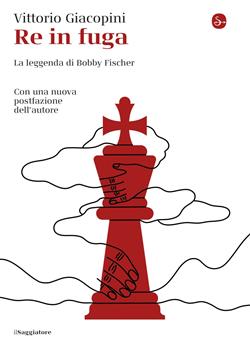 Re in fuga. La leggenda di Bobby Fischer