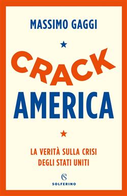 Crack America. La verità sulla crisi degli Stati Uniti