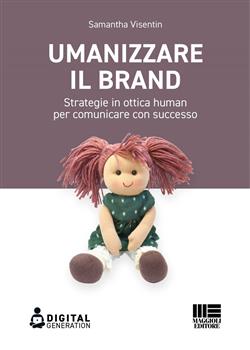 Umanizzare il brand. Strategie in ottica human per comunicare con successo