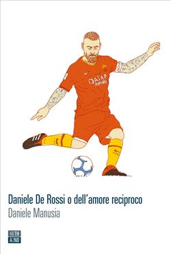 Daniele De Rossi o dell'amore reciproco