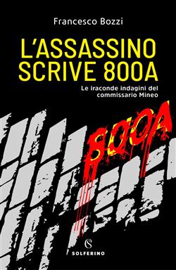 L'assassino scrive 800A. Le iraconde indagini del commissario Mineo