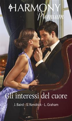 Gli interessi del cuore: La moglie ereditata-Un' insolita clausola per il milionario-Una candidata ideale