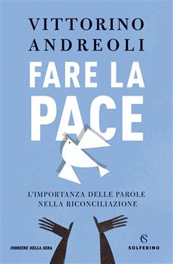 Fare la pace. L'importanza delle parole nella riconciliazione