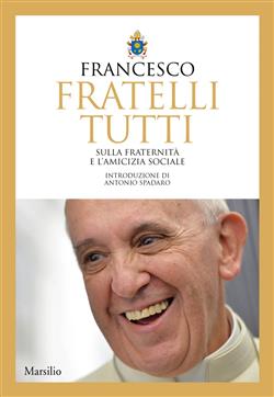 Fratelli tutti. Sulla fraternità e l'amicizia sociale