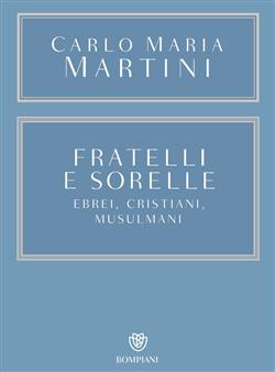 Fratelli e sorelle. Ebrei, cristiani, musulmani