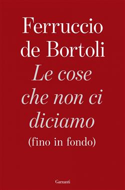 Le cose che non ci diciamo (fino in fondo)