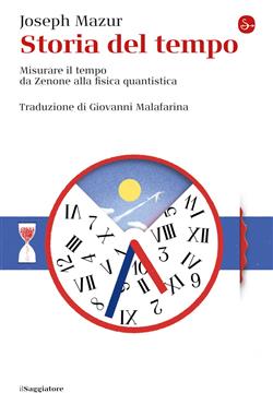 Storia del tempo. Misurare il tempo da Zenone alla fisica quantistica
