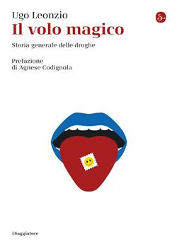 Il volo magico. Storia generale delle droghe