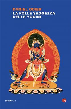 La folle saggezza delle Yogini